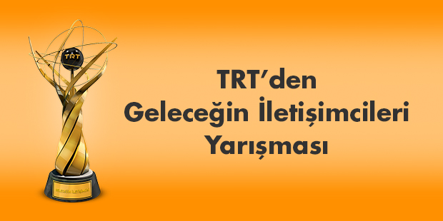 TRT`den Geleceğin İletişimcileri Yarışması
