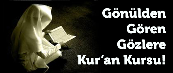 Gönülden Gören Gözlere Kur`an Kursu!