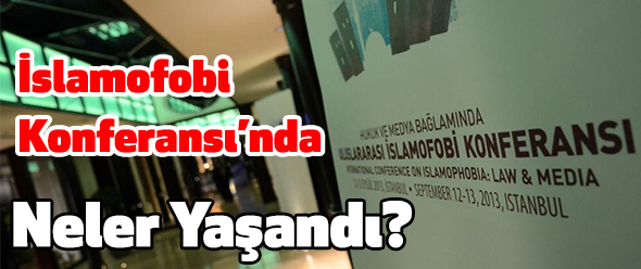 İslamofobi Konferansı`nda Neler Yaşandı?