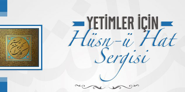 Yetimler İçin Hüsn-ü Hat Sergisi