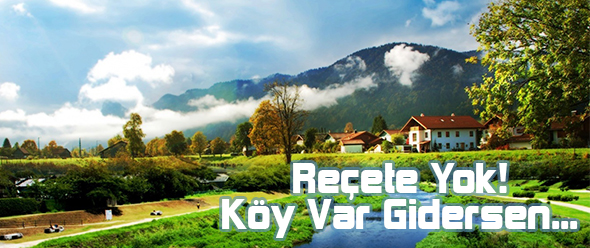 Reçete Yok! Köy Var Gidersen...