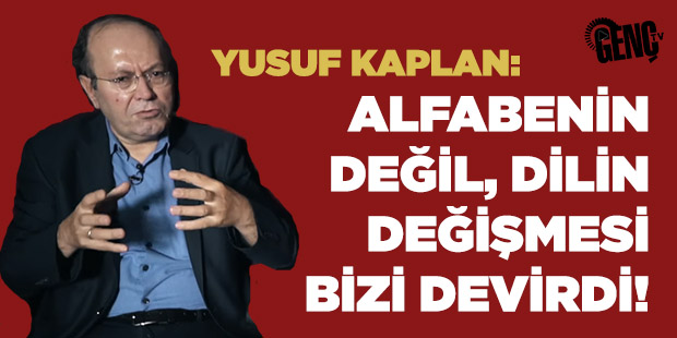 Yusuf Kaplan: Alfabenin Değil, Dilin Değişmesi Bizi Devirdi!