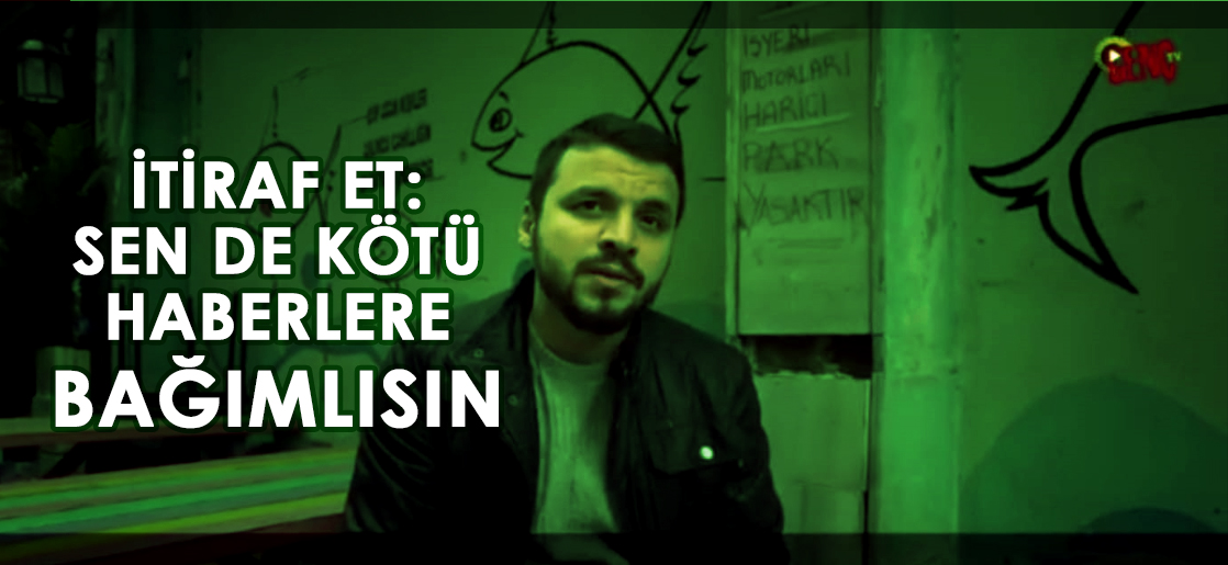 İtiraf Et: Sen de Kötü Haberlere Bağımlısın