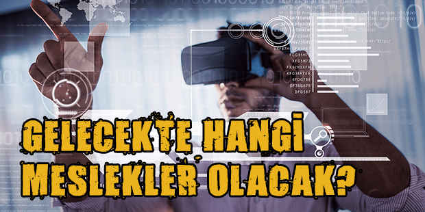 Gelecekte Hangi Meslekler Olacak?