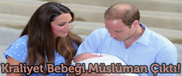 Kraliyet Bebeği Müslüman Çıktı!