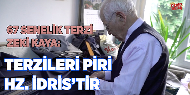 Terzi Zeki Kaya: Terzilerin Piri İdris Aleyhisselamdır