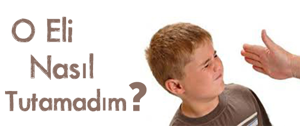 O Eli Nasıl Tutamadım?