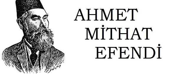 Ahmet Mithat Efendi Kimdir?