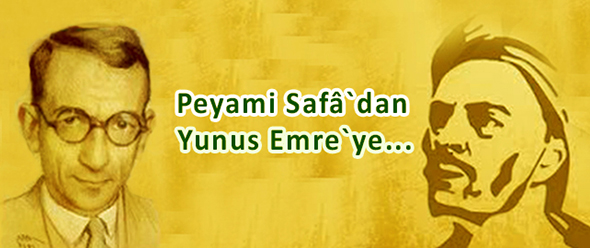 Peyami Safâ`dan Yunus Emre`ye...
