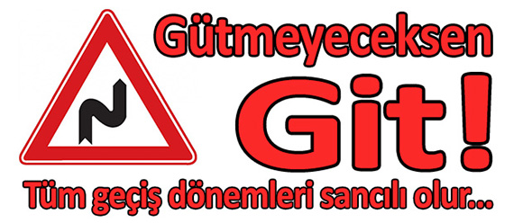 Gütmeyeceksen Git!