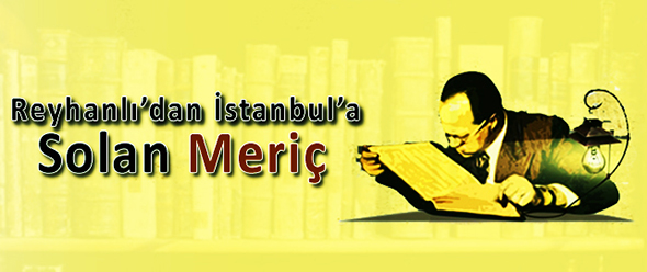Reyhanlı`dan İstanbul`a Solan Meriç