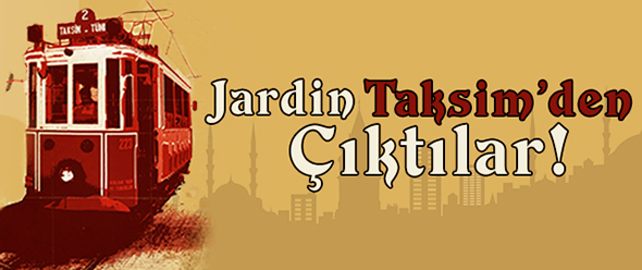 Jardin Taksim`den Çıktılar!
