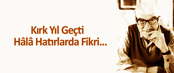 Kırk Yıl Geçti, Hâlâ Hatırlarda Fikri...