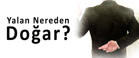 Yalan Nereden Doğar?