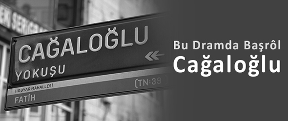 Bu Dramda Başrôl Cağaloğlu