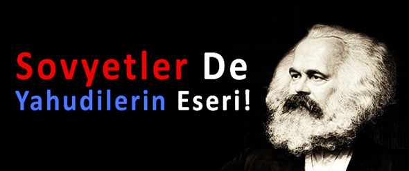 Sovyetler de Yahudilerin Eseri!