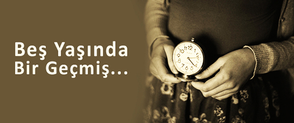 Beş Yaşında Bir Geçmiş...