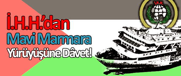 Mavi Marmara Yürüyüşüne Dâvet!