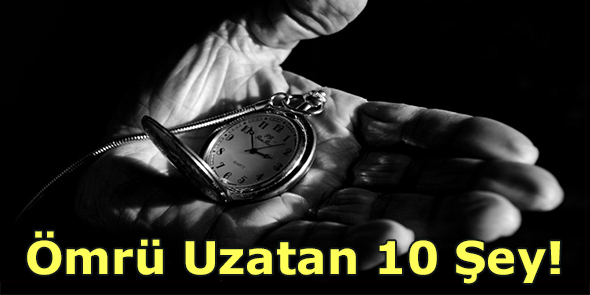 Ömrü Uzatan 10 Şey!