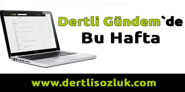 Dertli Gündem`de Bu Hafta