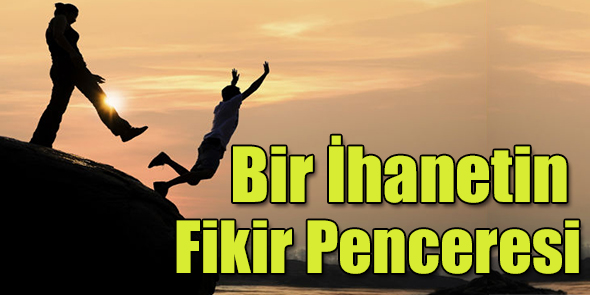 Bir İhanetin Fikir Penceresi