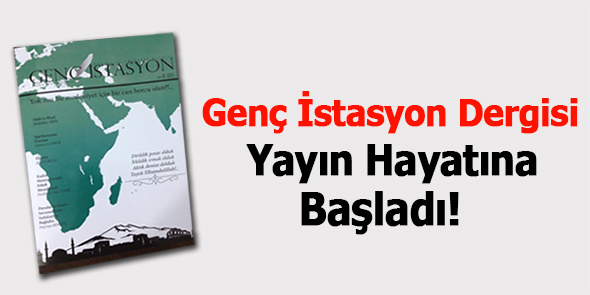 Genç İstasyon Dergisi Yayın Hayatına Başladı!