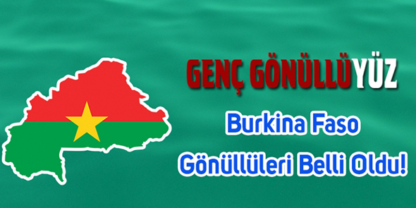 Burkina Faso Gönüllüleri Belli Oldu!