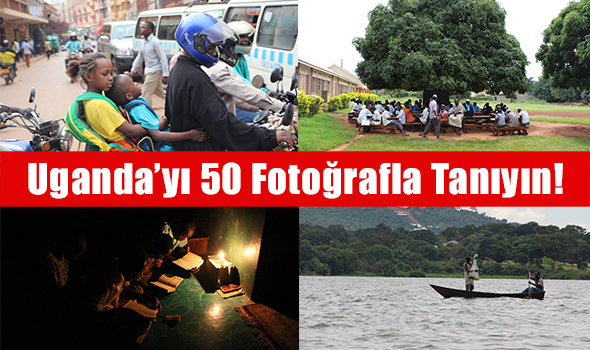 Uganda`yı 50 Fotoğrafla Tanıyın! [FOTO HABER]