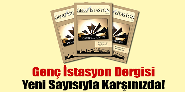 Genç İstasyon Dergisi Yeni Sayısıyla Karşınızda!