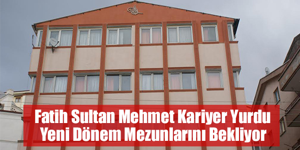 Fatih Sultan Mehmet Kariyer Yurdu Yeni Dönem Mezunlarını Bekliyor!
