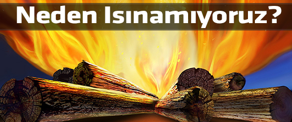 Neden Isınamıyoruz?