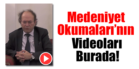 "Medeniyet Okumaları"nın Videoları Burada!