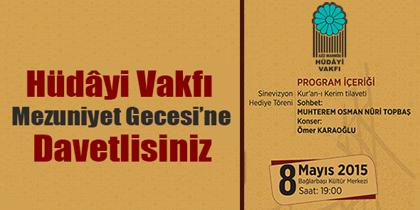 Hüdâyi Vakfı Mezuniyet Gecesi`ne Davetlisiniz