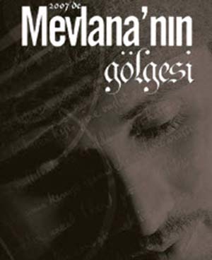 Anadolu`ya Mevlana "Gölge"si Düştü