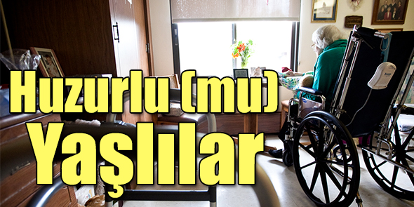 Huzurlu (mu) Yaşlılar