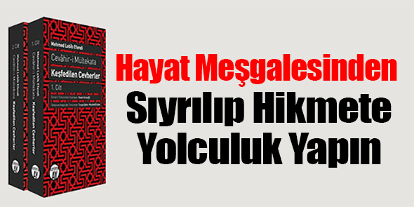 Hayat Meşgalesinden Sıyrılıp Hikmete Yolculuk Yapın