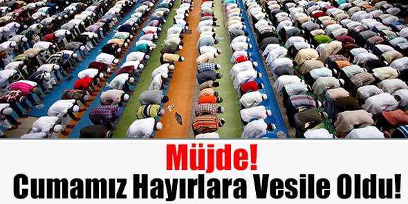 Müjde! Cumamız Hayırlara Vesile Oldu!