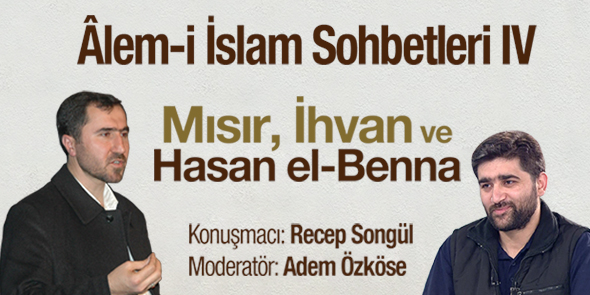 Âlem-i İslam Sohbetleri`nin Bu Ayki Konuğu Recep Songül