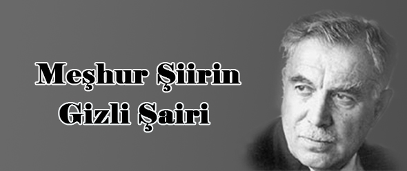 Meşhur Şiirin Gizli Şairi