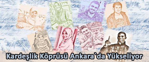 Kardeşlik Köprüsü Ankara`da Yükseliyor