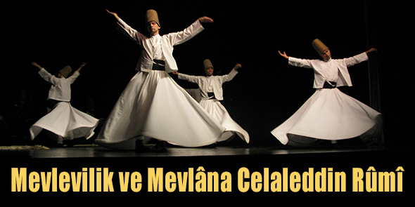 Mevlevilik ve Mevlâna Celaleddin Rûmî