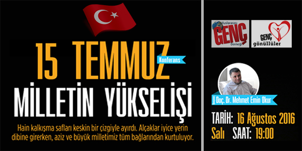 15 Temmuz Milletin Yükselişi Konferansına Bekliyoruz
