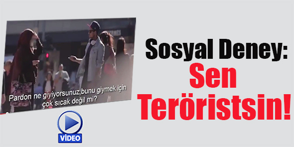Sosyal Deney: Sen Teröristsin! (Video)