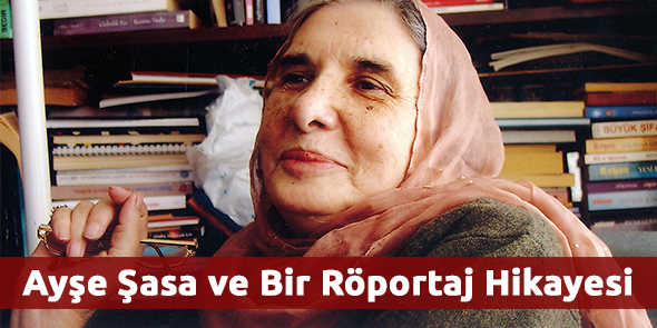Ayşe Şasa ve Bir Röportaj Hikayesi
