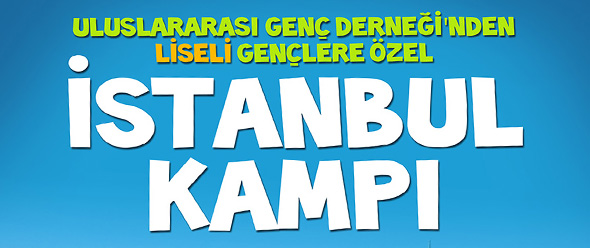 Liseli Gençlere Özel İstanbul Kampı
