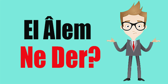 El Âlem Ne Der?