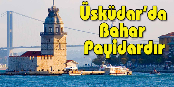 Üsküdar`da Bahar Payidardır
