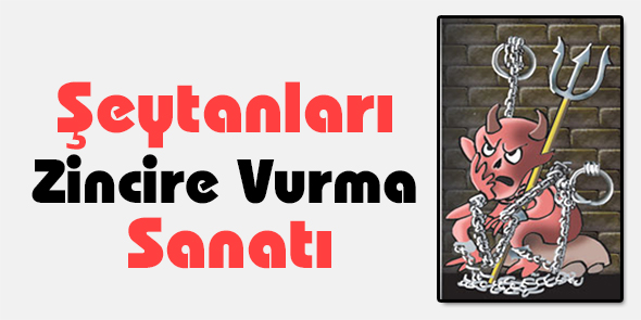 Şeytanları Zincire Vurma Sanatı