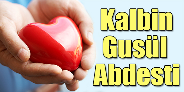 Kalbin Gusül Abdesti