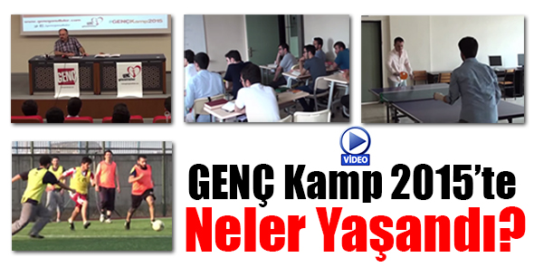 GENÇ Kamp 2015`te Neler Yaşandı? (Video)